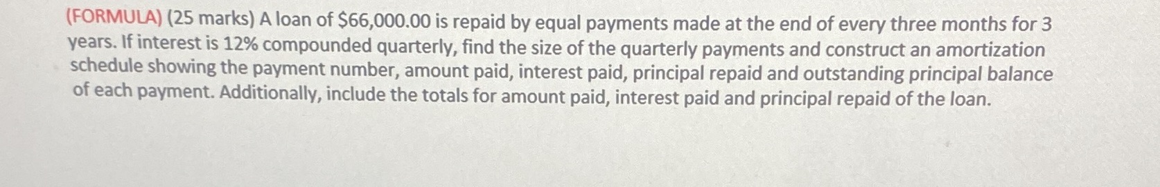 I need an intermediate calculation (FORMULA) (25 marks) A loan of $66,000.00