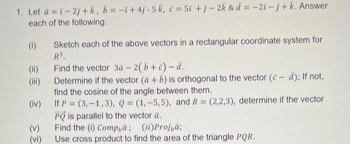  1. Let a = 1- 2j + k, b= -[+ 4j