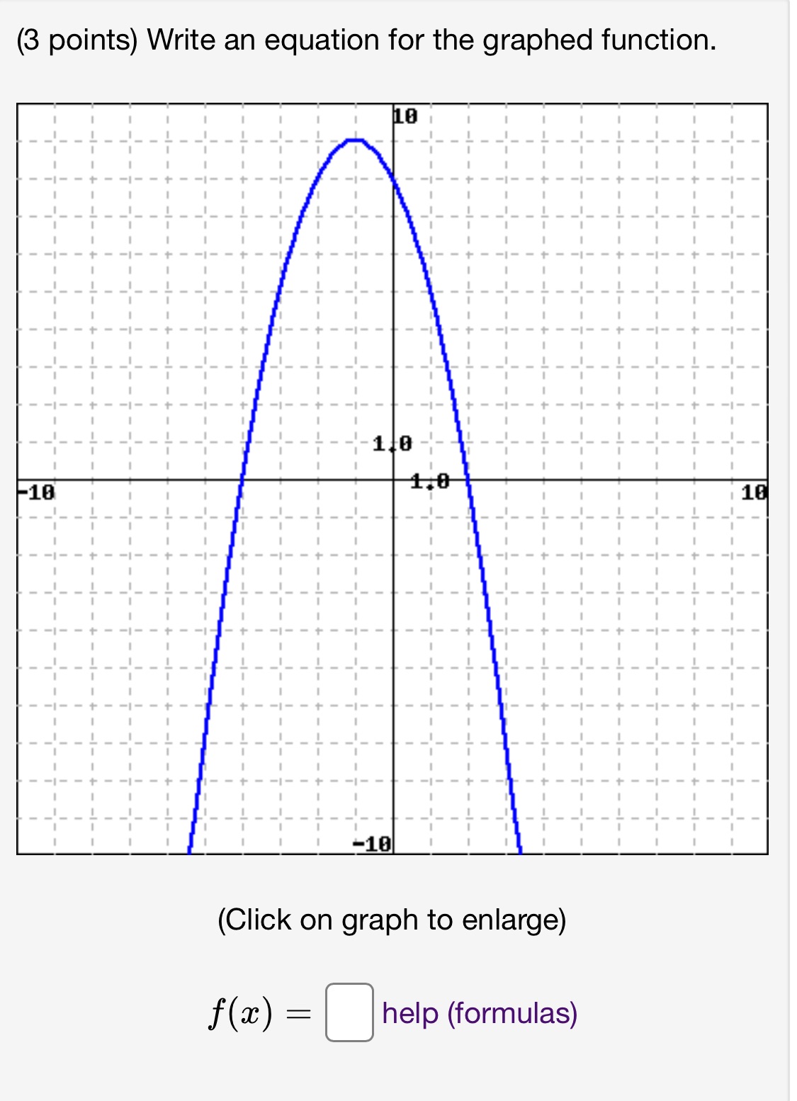 (8 points) Write an equation for the graphed function. (Click on