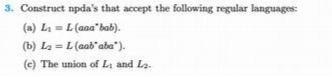 3. Construct npda's that accept the following regular languages: (a) Li
