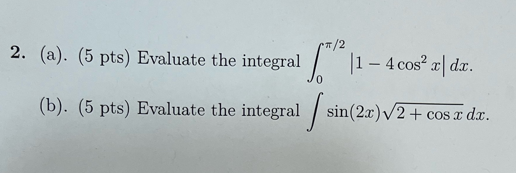 Calculus help TT / 2 2. (a). (5 pts) Evaluate the integral