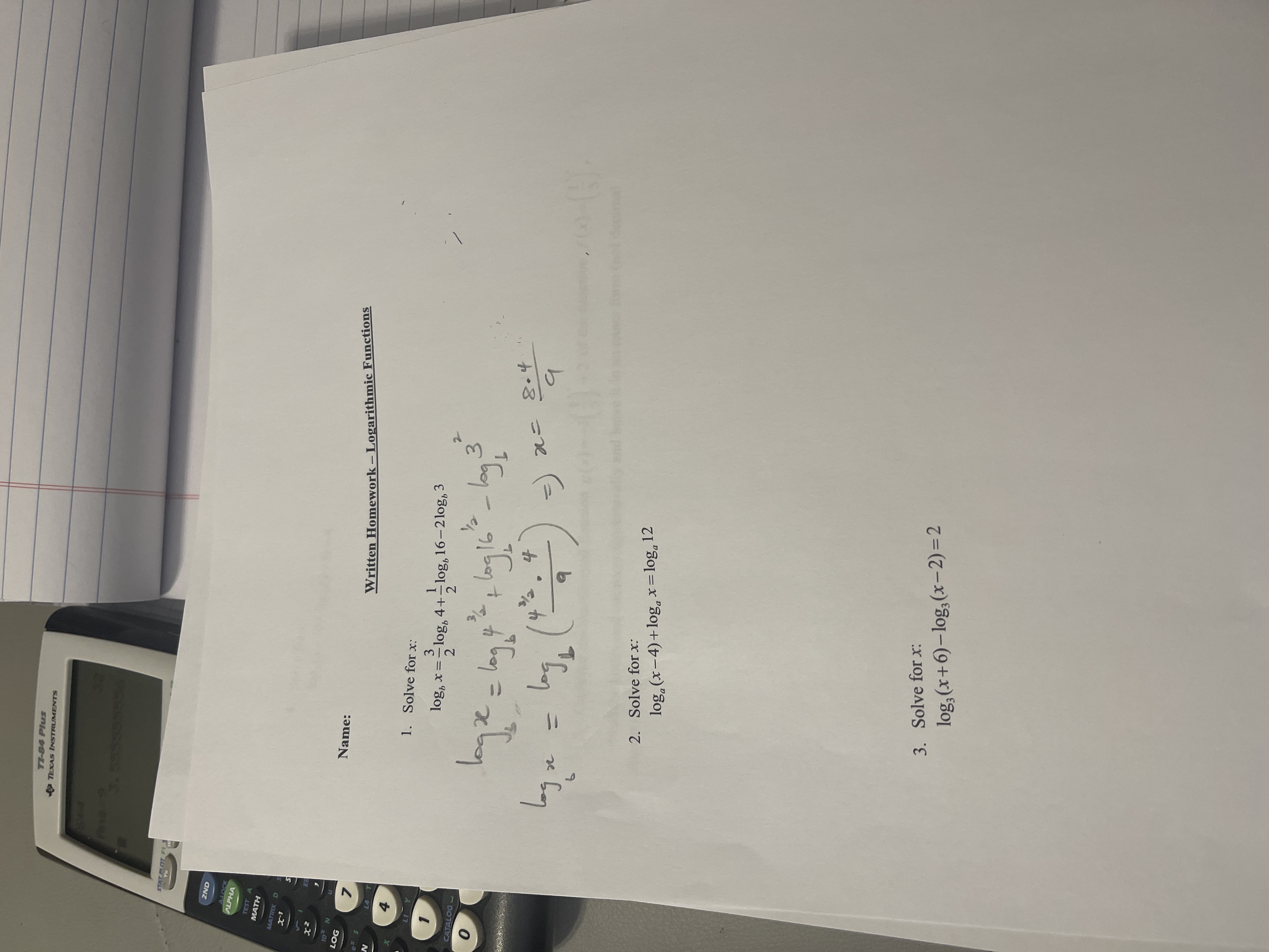 TI-84 Plus TEXAS INSTRUMENTS 2ND ALPHA MATH LOG Name: Written Homework