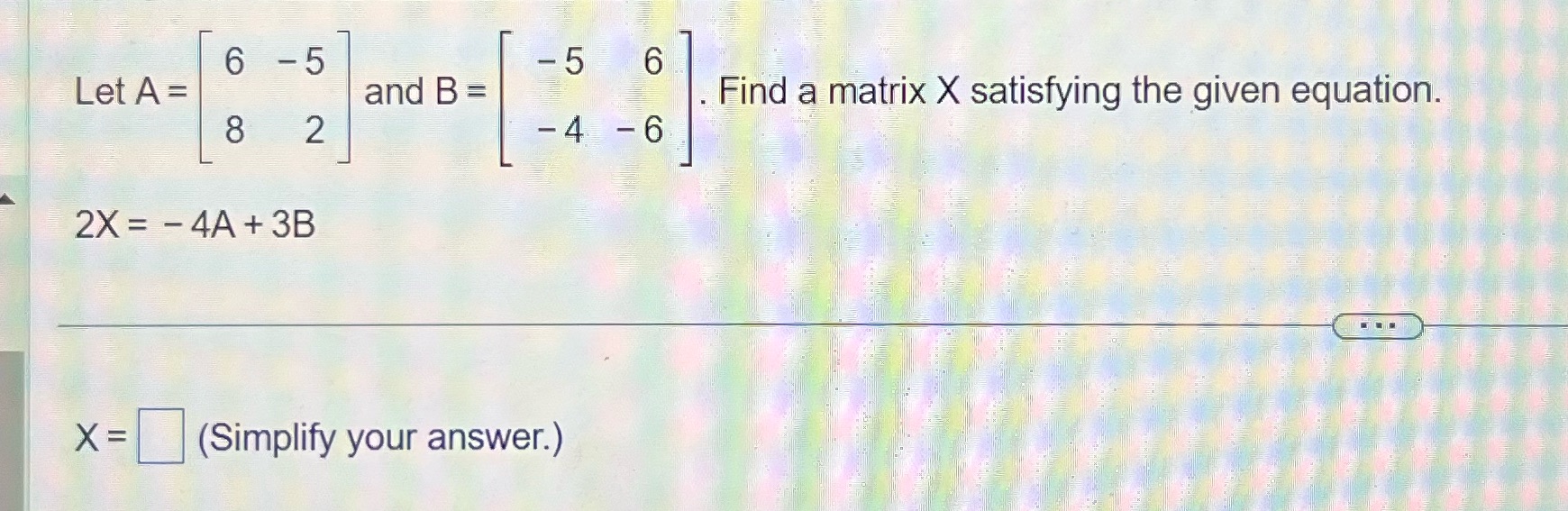 6 - 5 -5 6 Let A = and BE Find