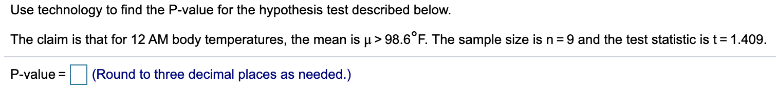 Question: Use technology to nd the Pvalue for the hypothesis test described