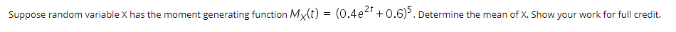 Suppose random variable X has the moment generating function. Determine the mean