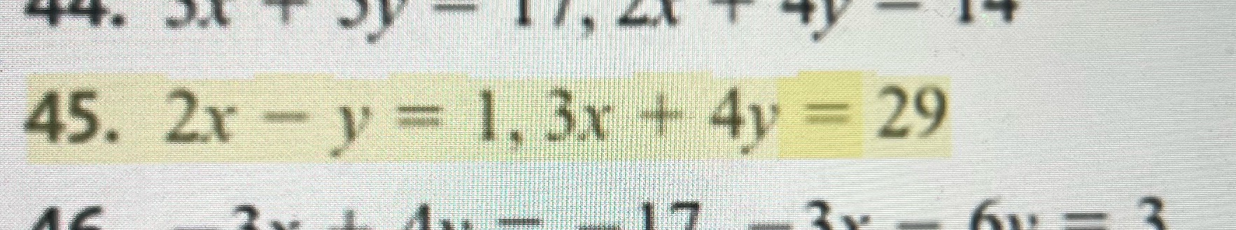 2x-y=1 3x+4y=29 Solve using elimination method 45. 2x - y = 1,