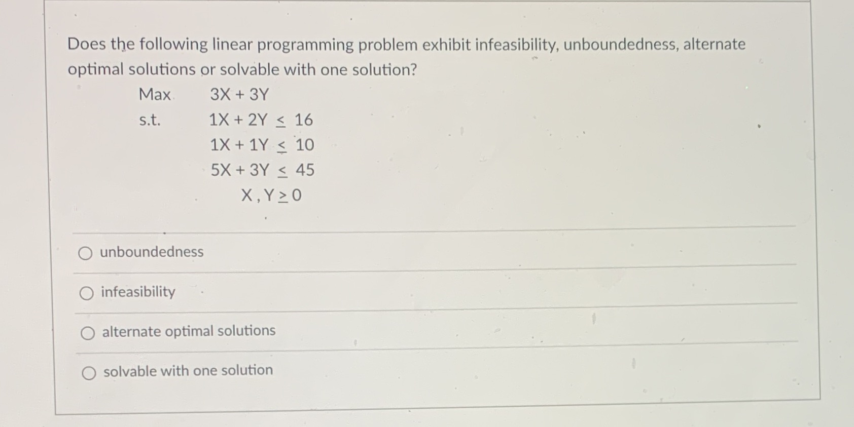 QMB Does the following linear programming problem exhibit infeasibility, unboundedness, alternate optimal
