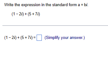  Write the expression in the standard form a + bi. (12:]+[5+?|
