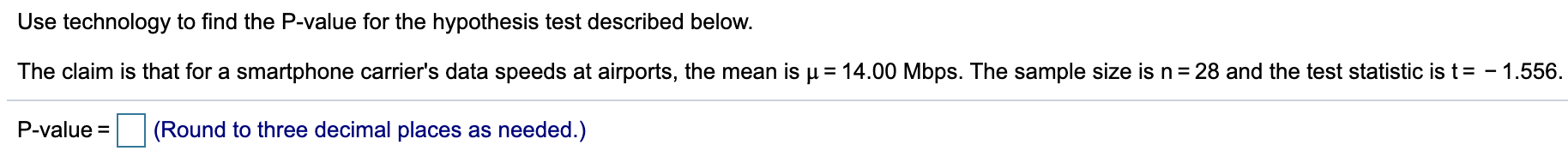 Question: Use technology to nd the P-value for the hypothesis test described