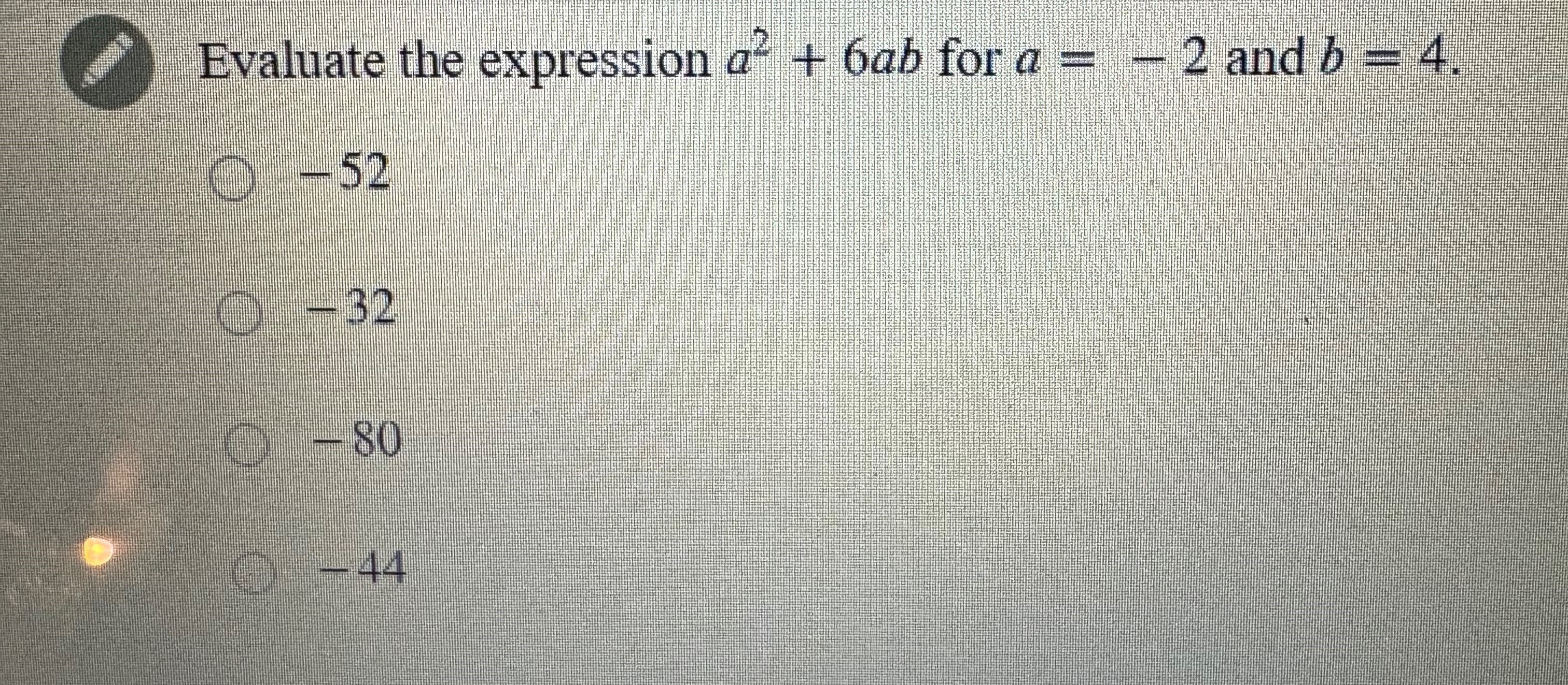  Evaluate the expression of + 6ab for a = - 2