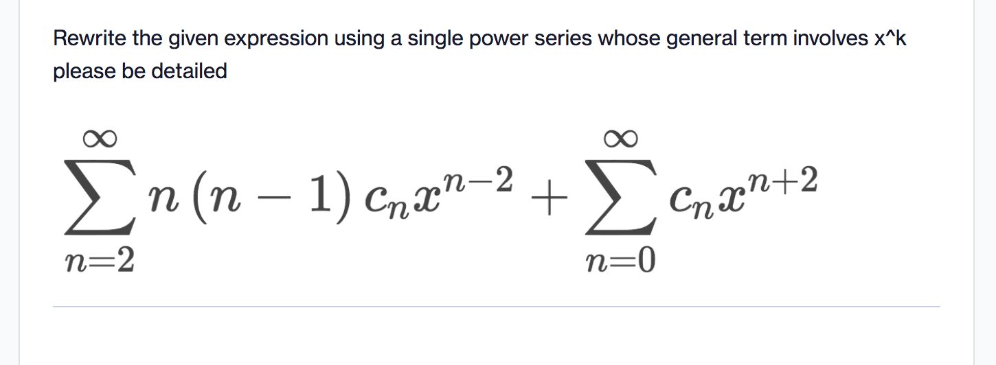 Rewrite the given expression using a single power series whose general