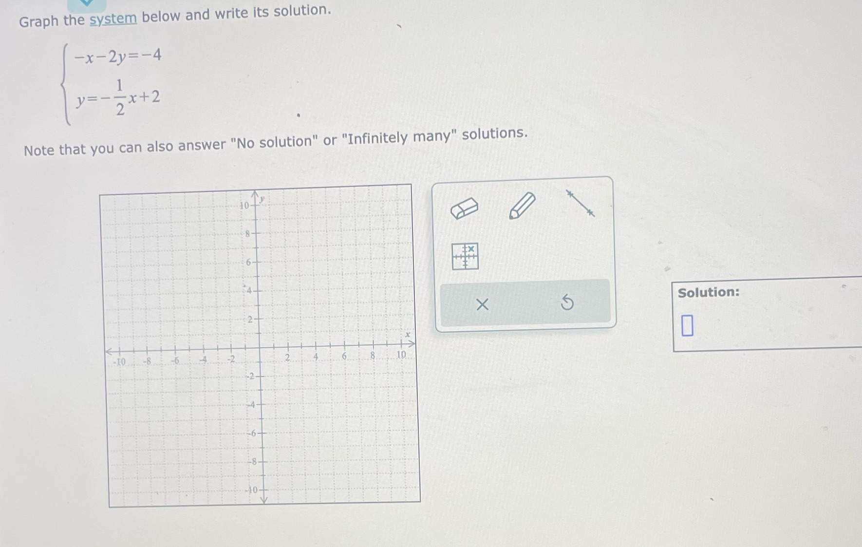 Graph the system below and write its solution. -x-2y=-4 2 Note