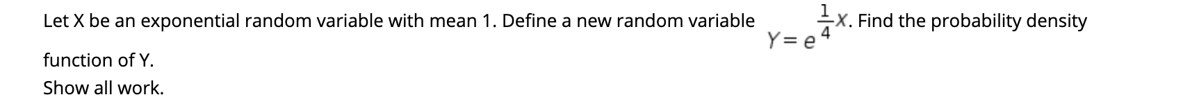  Let X be an exponential random variable with mean 1. Define