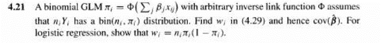 4.21 A binomial GLM x, = 4( _, B,x,) with arbitrary