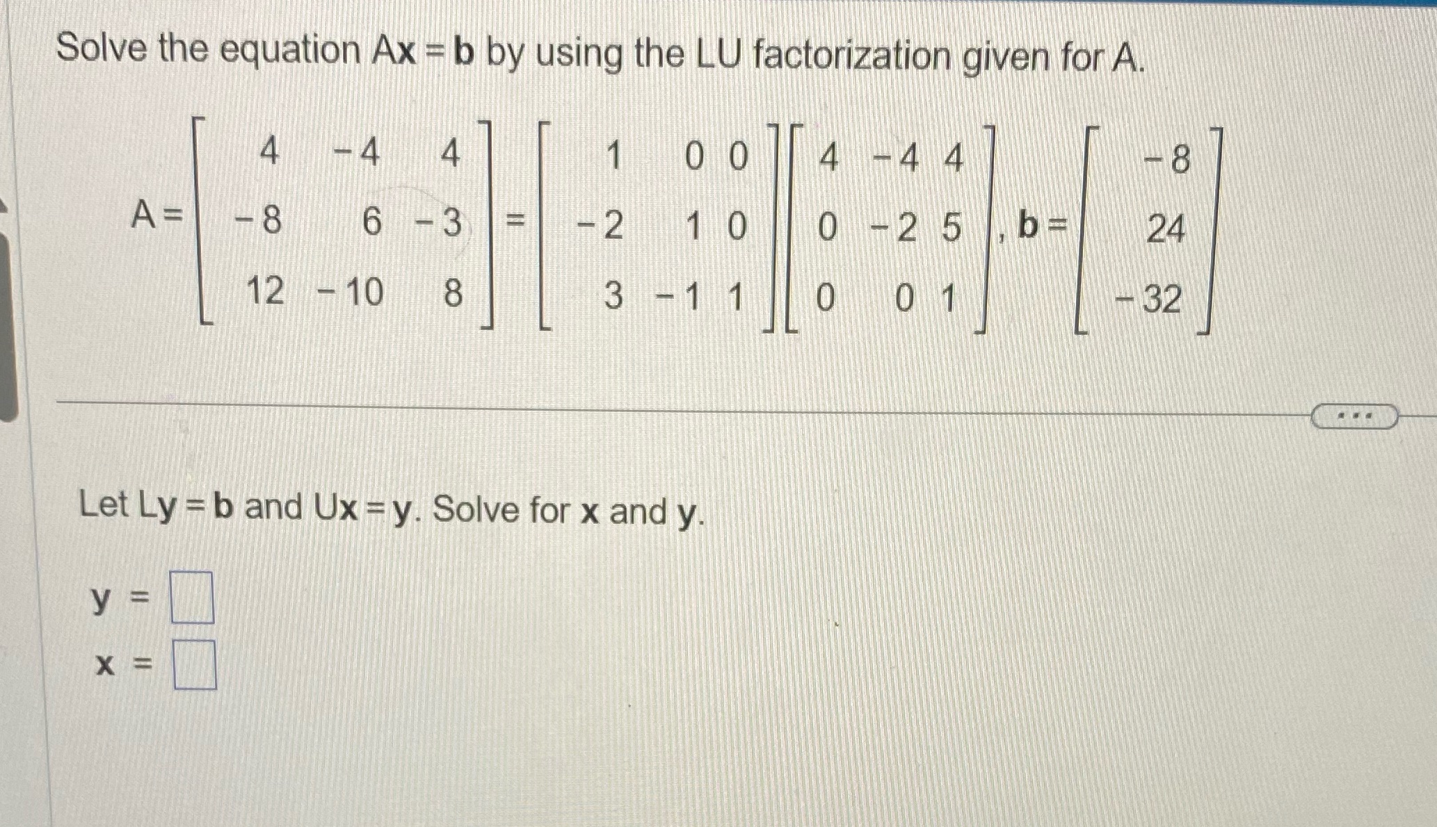 Could use some help thanks Solve the equation Ax = b by