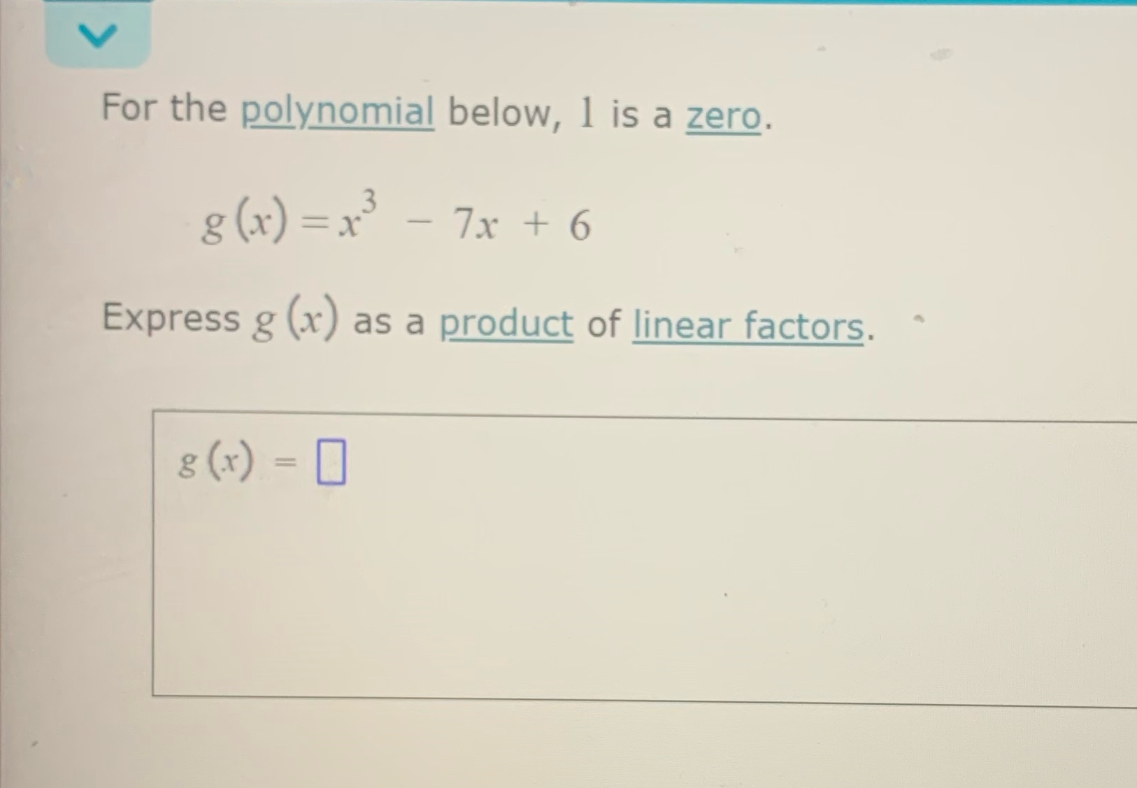 For the polynomial below, 1 is a zero. 8 (x) =x