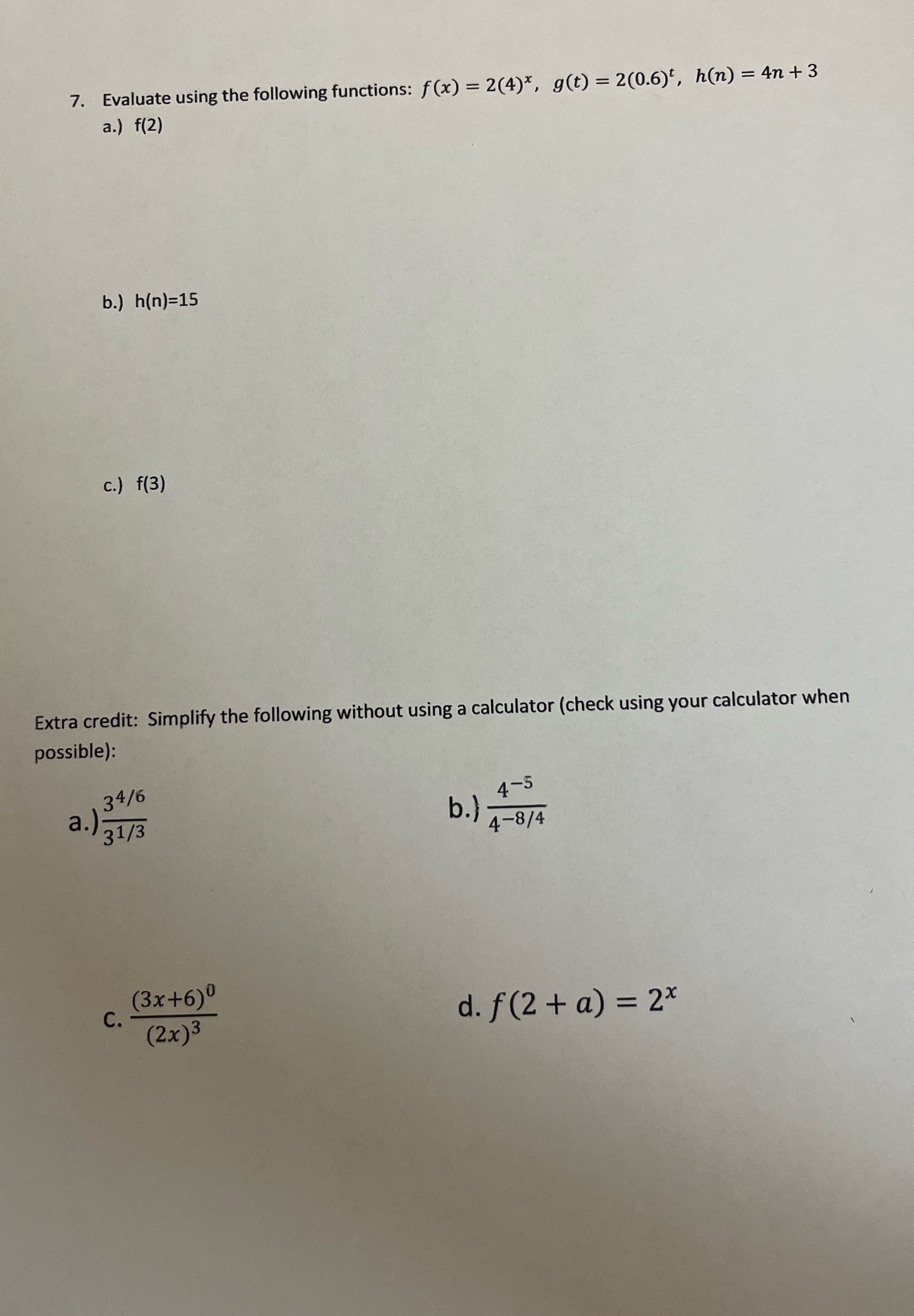  7. Evaluate using the following functions: f (x) = 2(4)*, g(t)
