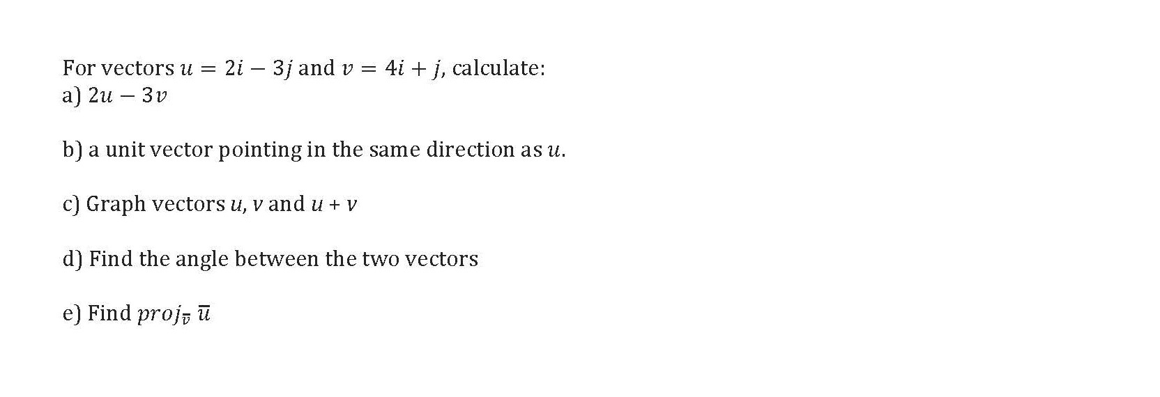  For vectors u = 2i - 3j and v = 4i