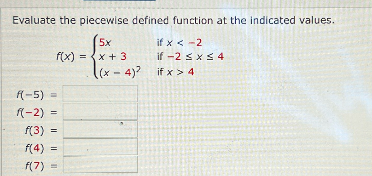  Evaluate the piecewise defined function at the indicated values. 5x if
