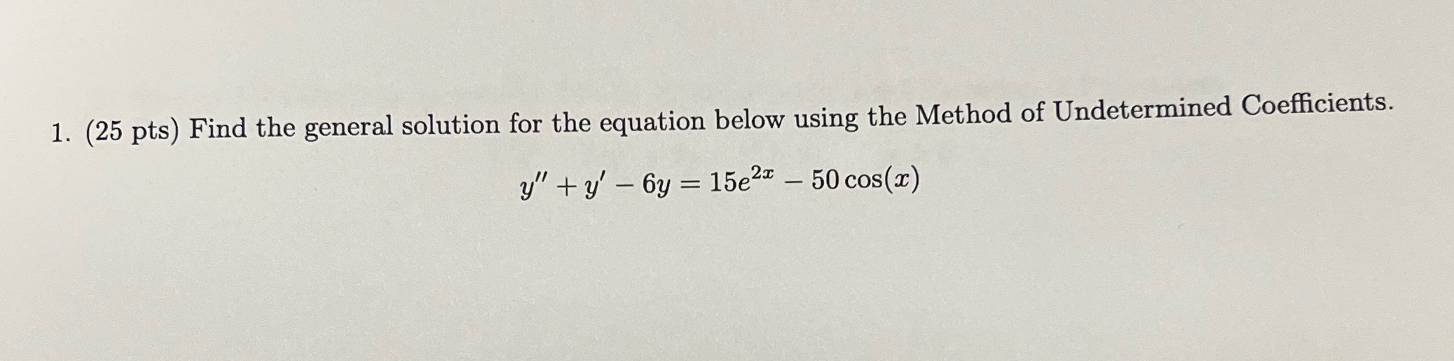 1. (25 pts) Find the general solution for the equation below
