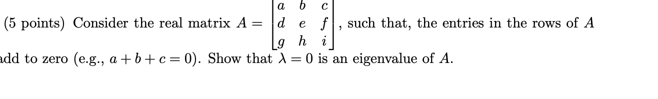  a C (5 points) Consider the real matrix A = d