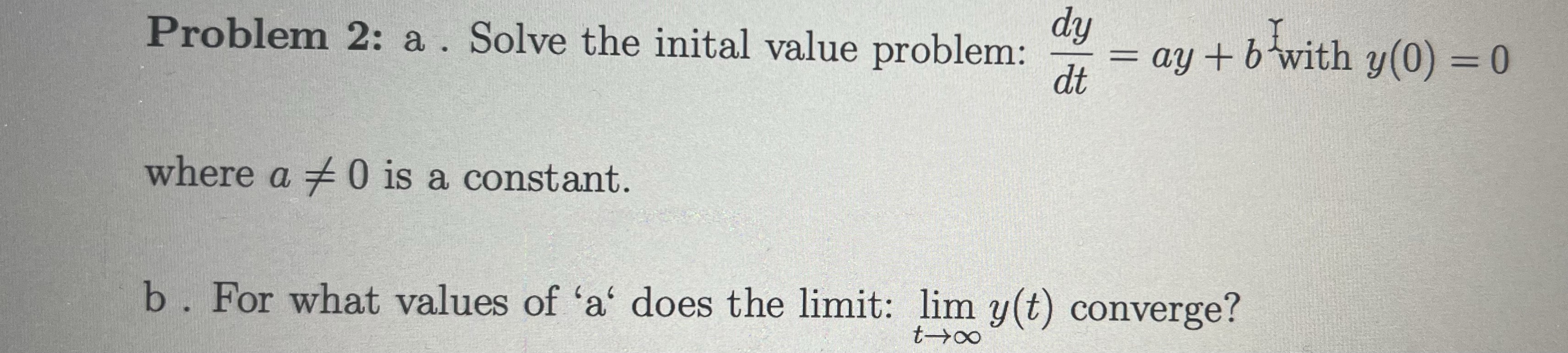 Problem 2: a . Solve the inital value problem: dy dt