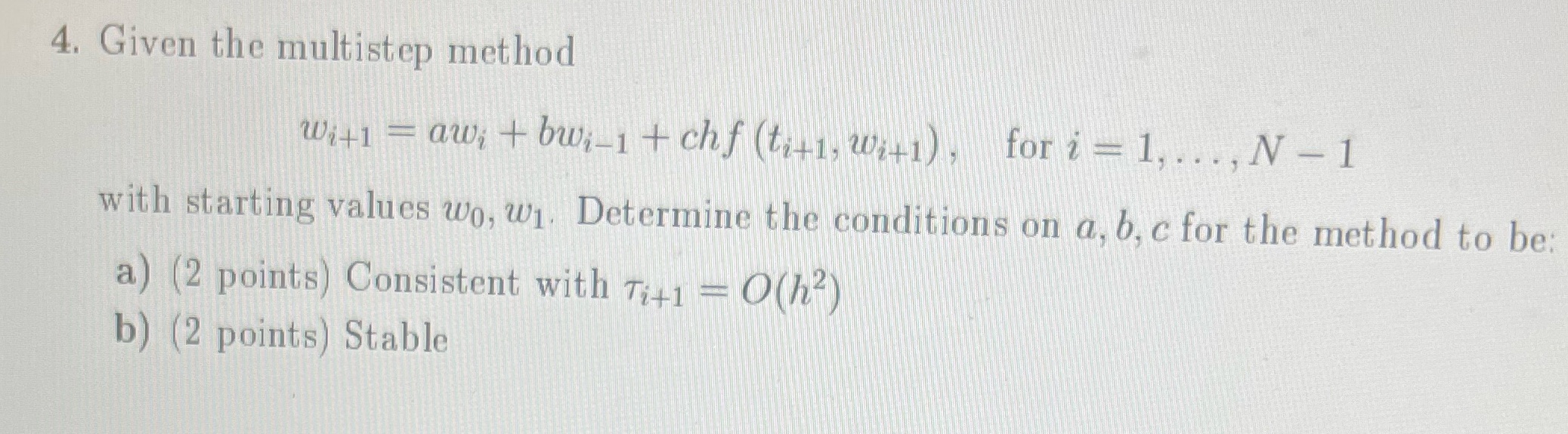 Please help! Show all work 4. Given the multistep method Will =