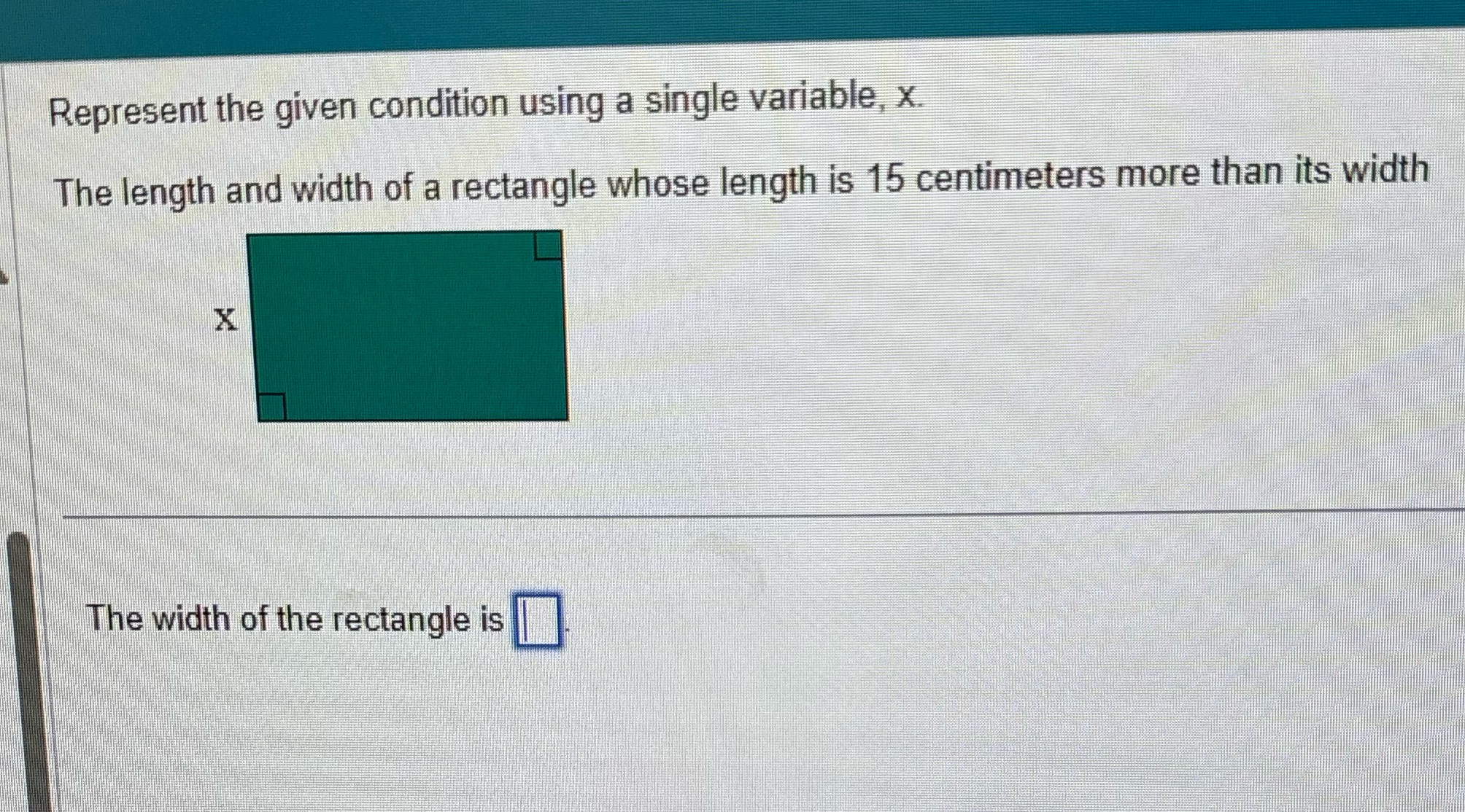  Represent the given condition using a single variable, x. The length