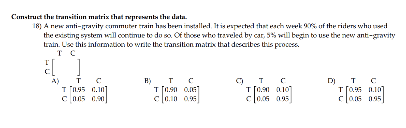 0Construct the transition matrix that represents the data. 10) 10 percent of