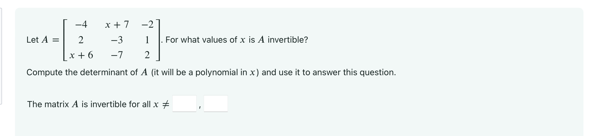 -4 x+7 =2 Let A = 2 -3 1 |. For