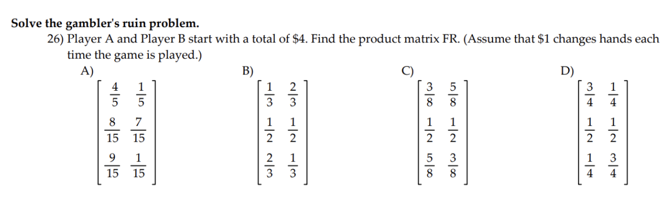 write it as a transition matrix. If it cannot be a transition