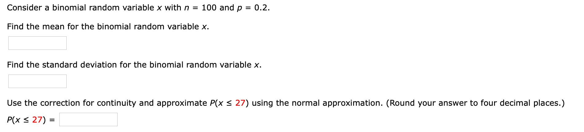 Please assist. Consider a binomial random variable x with n = 100