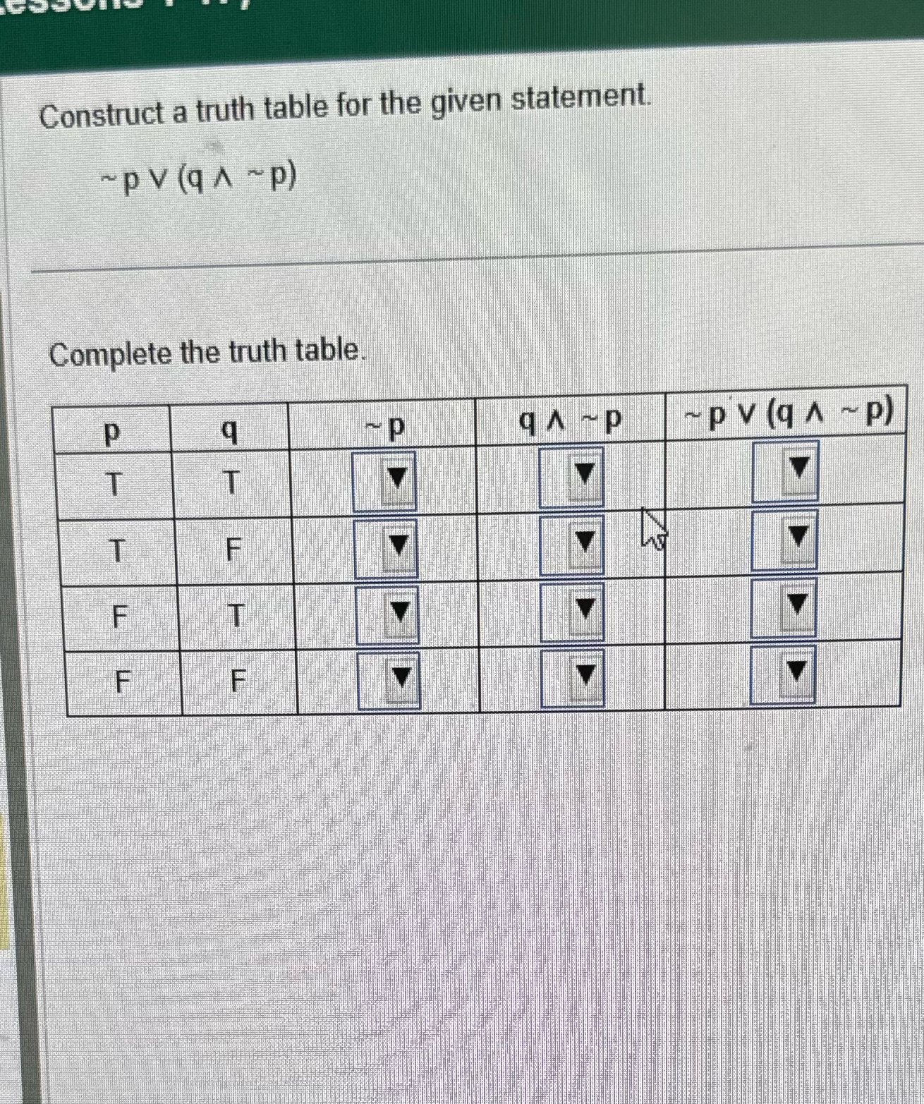  Construct a truth table for the given statement. ~pv (qA -