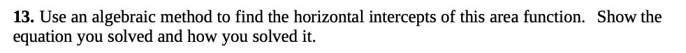  13. Use an algebraic method to find the horizontal intercepts of