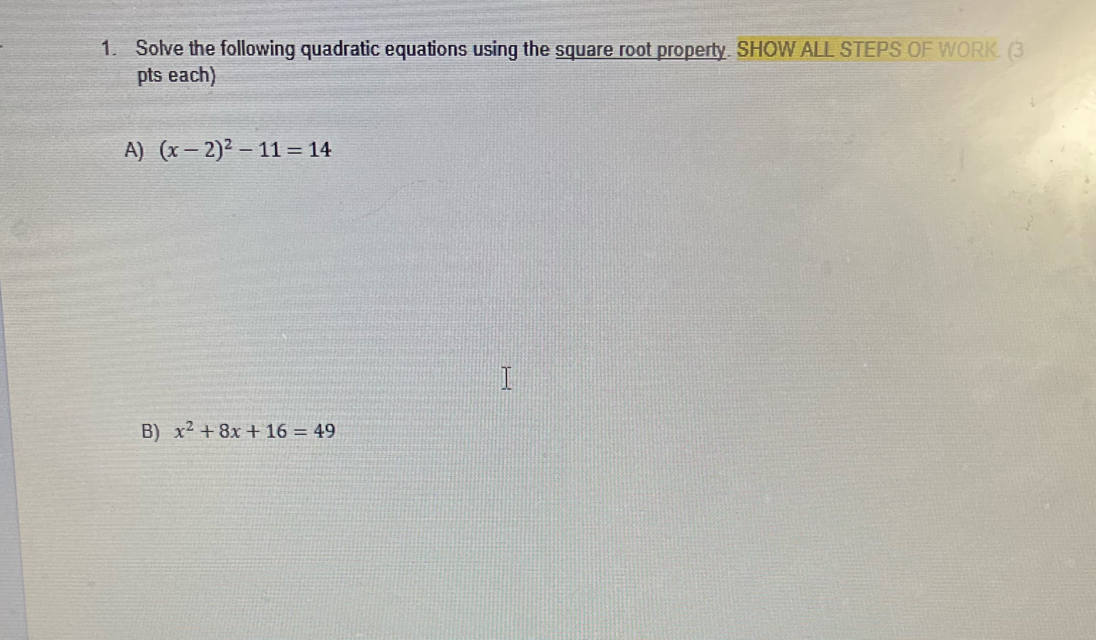  1. Solve the following quadratic equations using the square root property.
