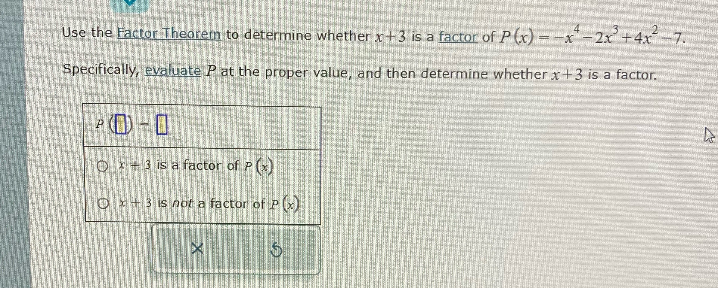  Use the Factor Theorem to determine whether x + 3 is