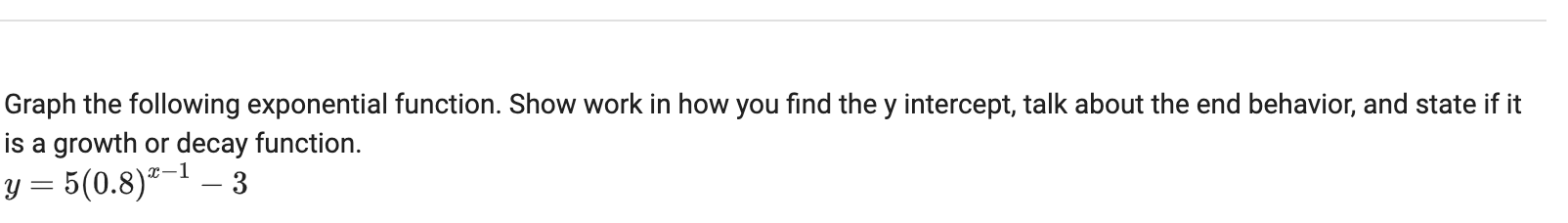  Graph the following exponential function. Show work in how you find