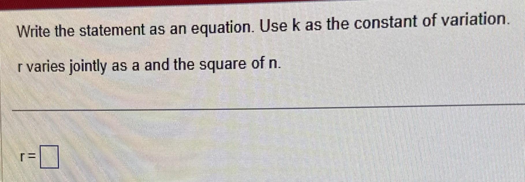  Write the statement as an equation. Use k as the constant