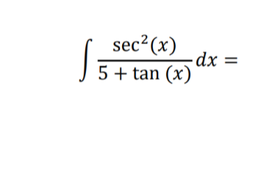 Evaluate each integral. (Clearly state substitution, when appropriate) sec 2 (x dx