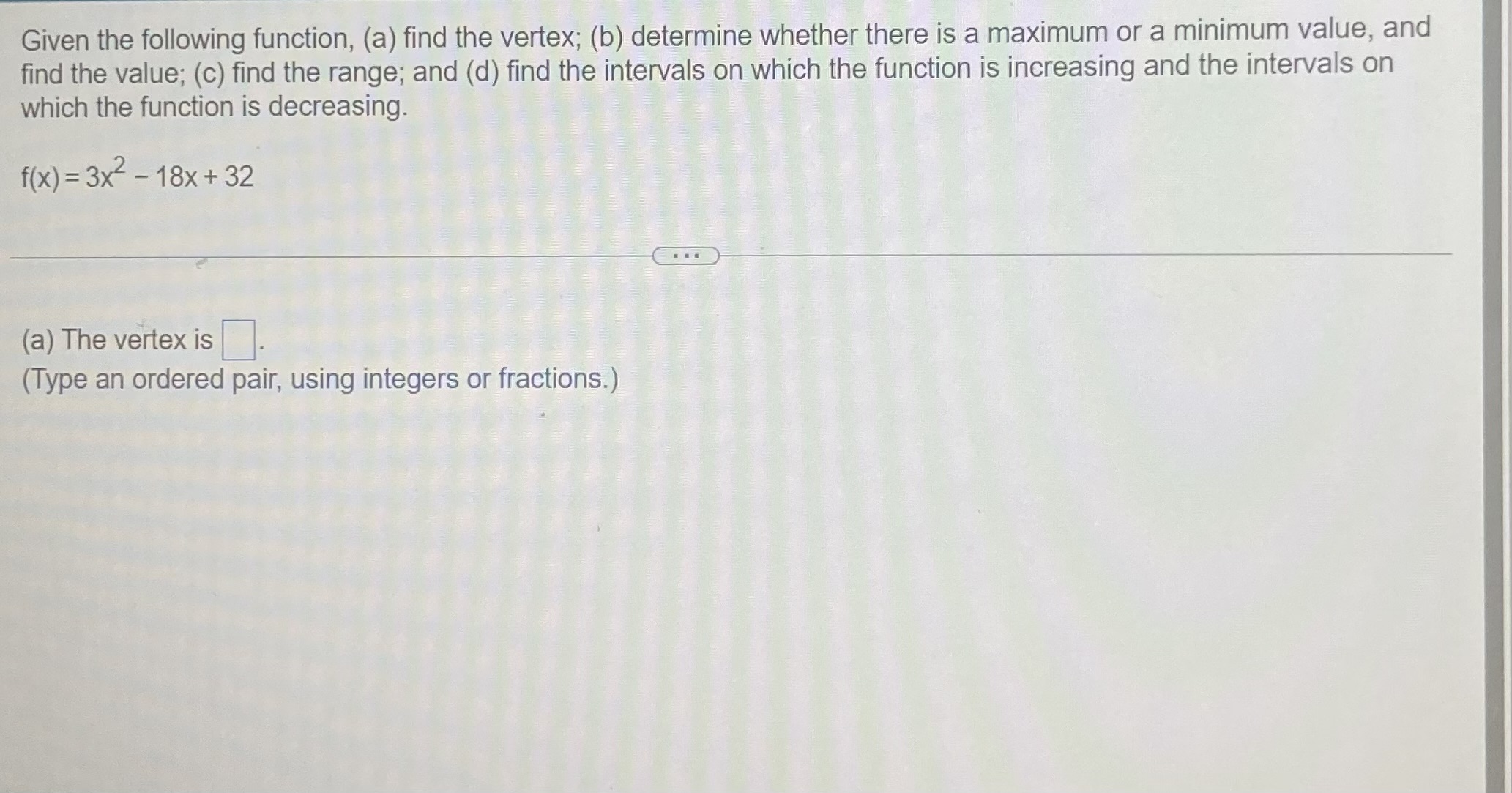 Please write clearly Given the following function, (a) find the vertex; (b)