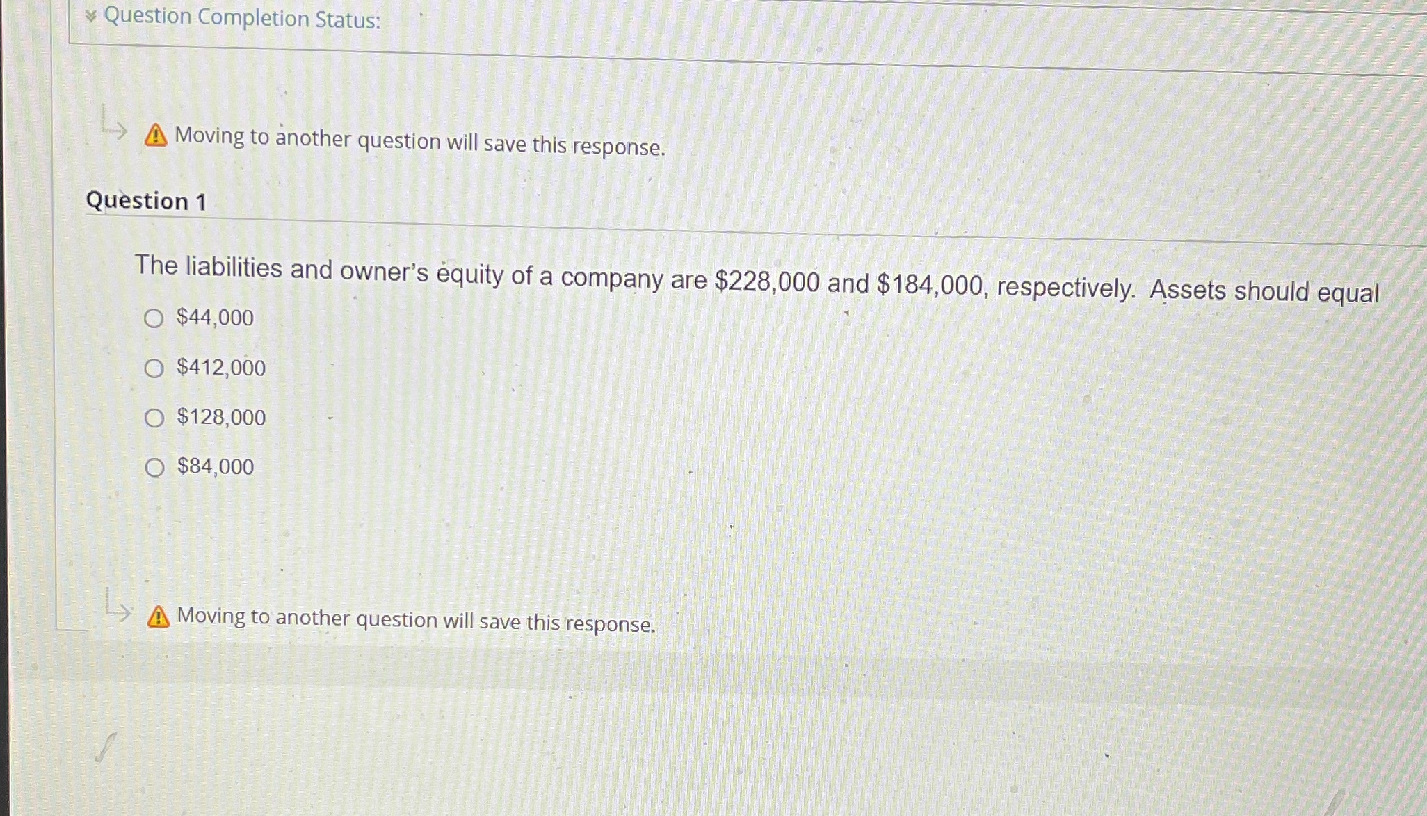  Question Completion Status: L> A Moving to another question will save