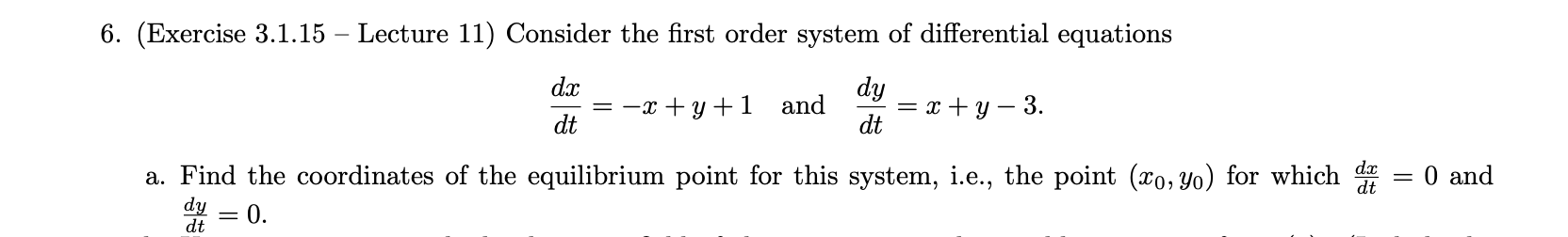  6. (Exercise 3.1.15 - Lecture 11) Consider the first order system