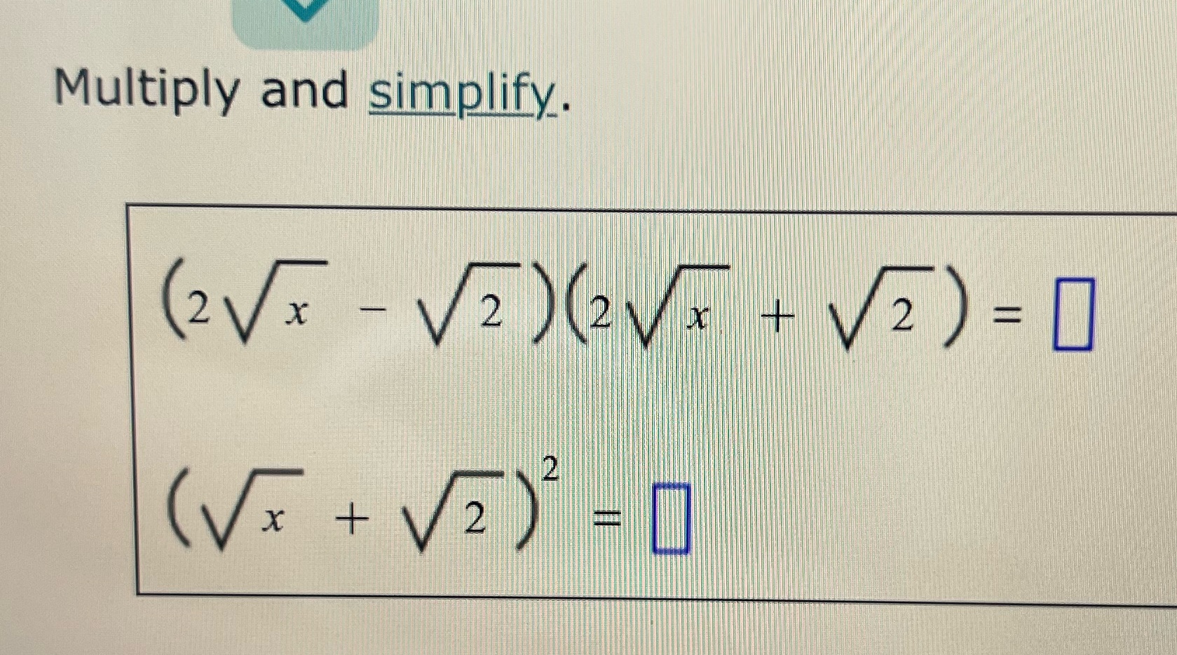  Multiply and simplify. (2 \\ x - V/2) (2\\ + +