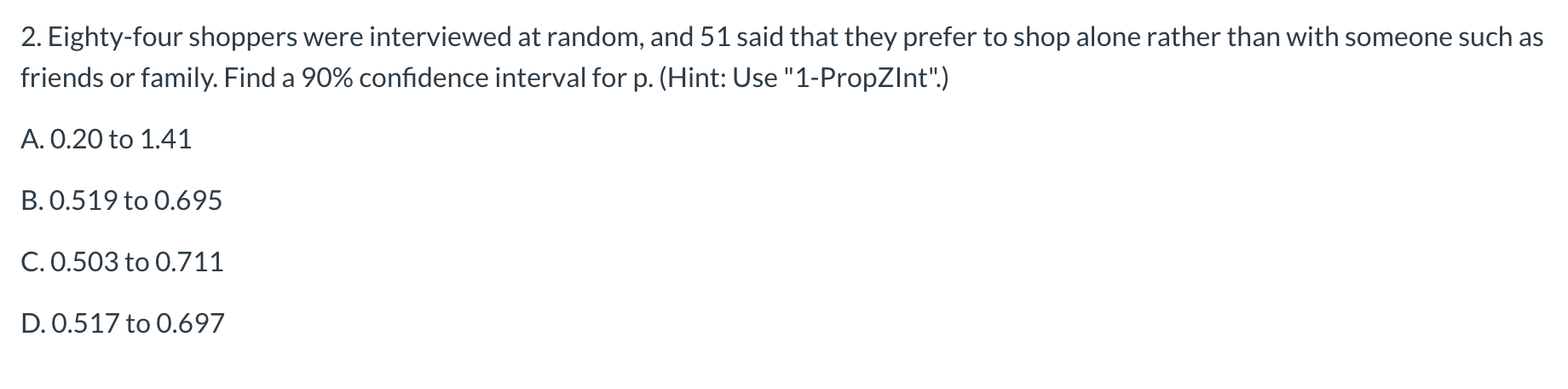 Discussion #2 2. Eighty-four shoppers were interviewed at random, and 51 said