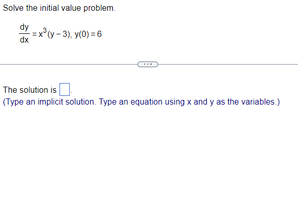  Solve the initial value problem. dy = x (y -3), y(0)