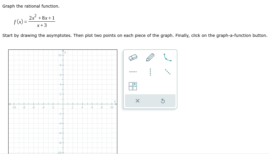  Graph the rational function. f ( x ) =- 2x- +8x+1
