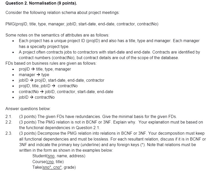  Question 2. Normalisation (9 points). Consider the following relation schema about