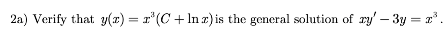  2a) Verify that y(x) = x (C + Inx) is the