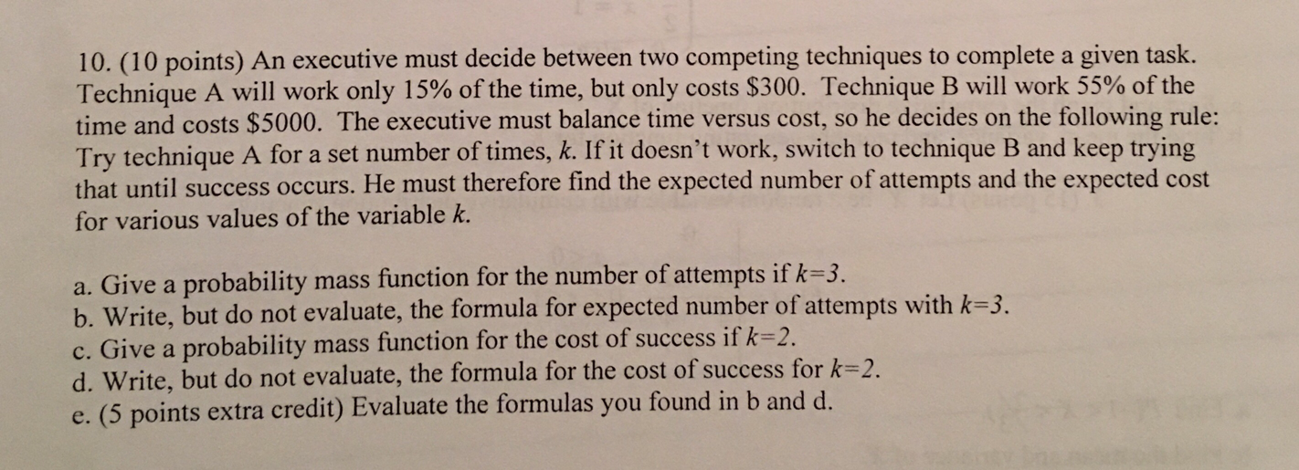 10. (10 points) An executive must decide between two competing techniques