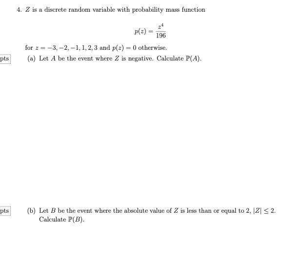  4. Z is a discrete random variable with probability mass function